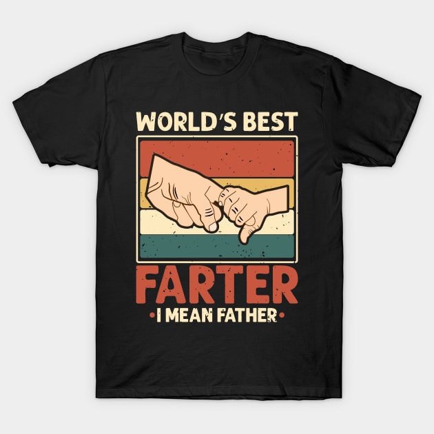 Worlds Best Farter oops I Mean Father- Fathers Day T-Shirt by Perfect Spot